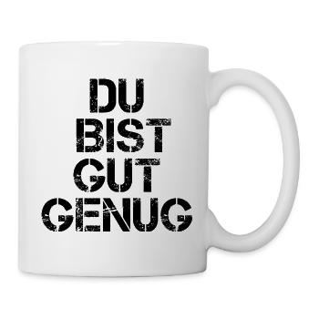 Du Bist Gut Genug Meme Zitat - Tasse - Weiß - Rechts