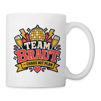 Team Braut Chaos mit Plan JGA Junggesellinnen - Tasse - Weiß - Rechts