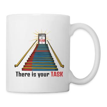 Where Your Fear Is. There Is Your Task - Tasse - Weiß - Rechts