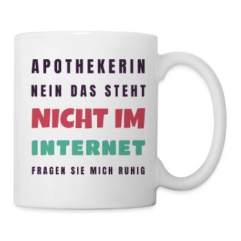 Apothekerin Nein das steht nicht im Internet - Tasse - Weiß - Rechts