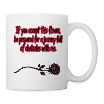 Wenn du dieses Zitat der Blumen-Rose-Dunklen Romanze annimmst - Tasse - Weiß - Rechts