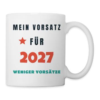 Mein Vorsatz für 2027 weniger Vorsätze Lustig - Tasse - Weiß - Rechts