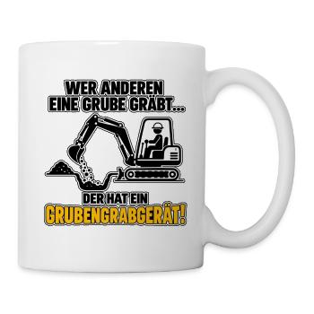 Wer anderen eine Grube gräbt - Tasse - Weiß - Rechts