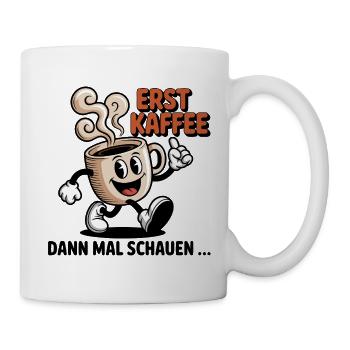 Erst Kaffee - Tasse - Weiß - Rechts