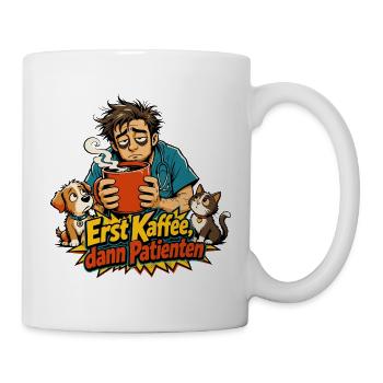 Erst Kaffee, dann Patienten - Tasse - Weiß - Rechts