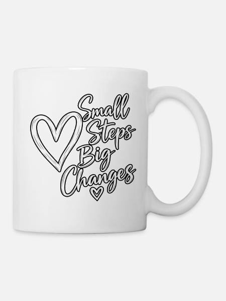 Kleine Schritte Große Veränderungen - Tasse - Weiß