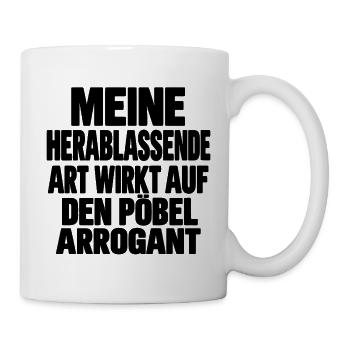 Meine herablassende Art wirkt arrogant - schwarz - Tasse - Weiß - Rechts