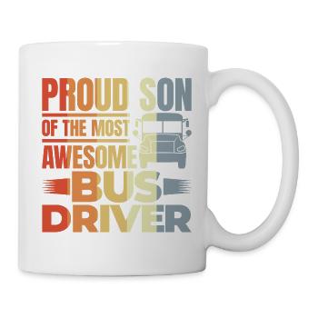 Proud Son Of The Most Awesome Bus Driver - Tasse - Weiß - Rechts