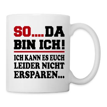 Da bin ich Ich bin da Sprüche Mann Frau Büro - Tasse - Weiß - Rechts