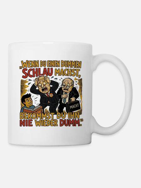 Wenn_du_einen_dummen_schlau_machst-_bekommst_du - Tasse - Weiß