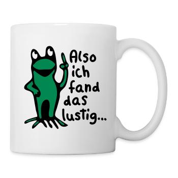 Frosch + Spruch - Tasse - Weiß - Rechts