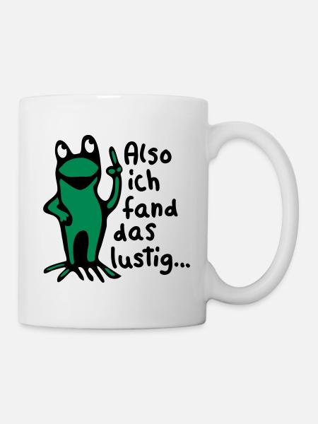 Frosch + Spruch - Tasse - Weiß