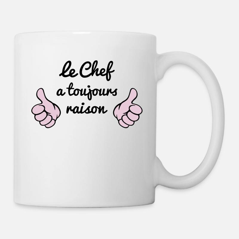 Chef à toujours raison - Mug blanc - blanc