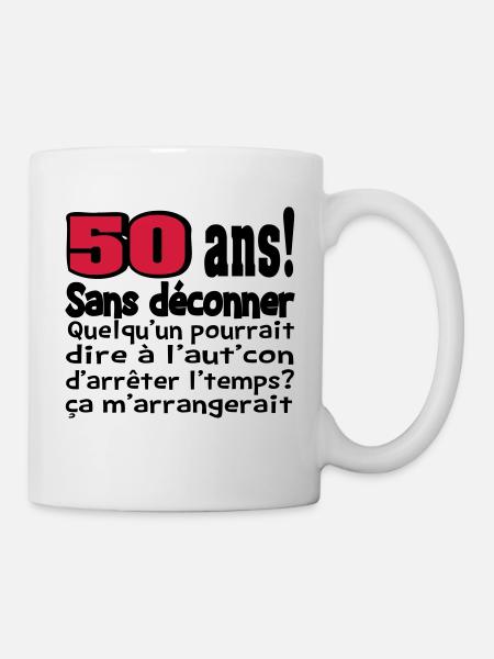 DESIGN,HUMOUR,MOTIF AMUSANT, DROLE,ANNIVERSAIRE, - Mug blanc - blanc