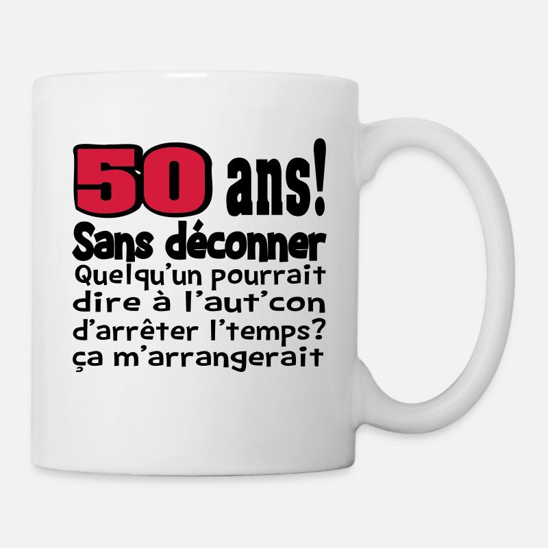 DESIGN,HUMOUR,MOTIF AMUSANT, DROLE,ANNIVERSAIRE, - Mug blanc - blanc