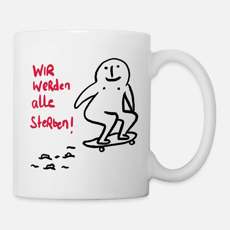 Wir werden alle sterben! - Tasse - Weiß