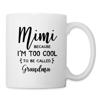 Mimi weil ich zu cool bin Oma genannt zu werden. - Tasse - Weiß - Rechts