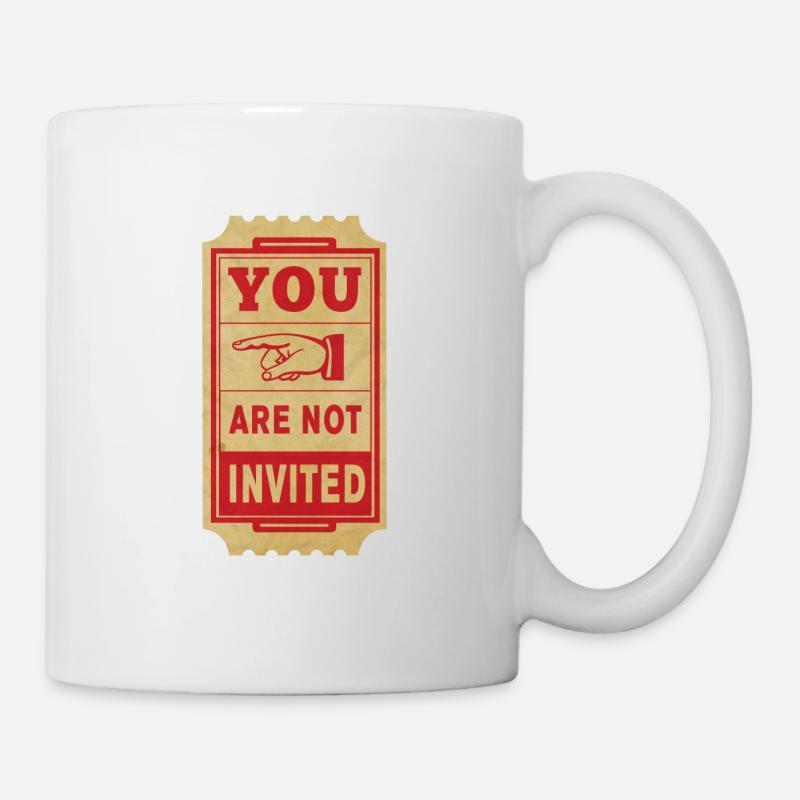 du bist nicht eingeladen - Tasse - Weiß