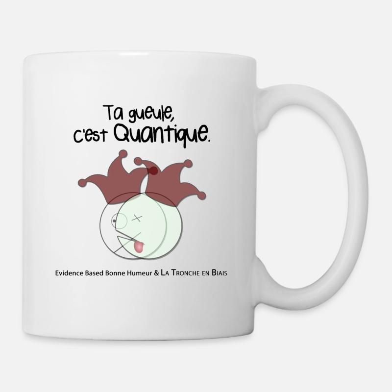 Ta gueule, c'est quantique. - Mug blanc - blanc