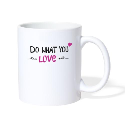 Do what you love... - Tasse