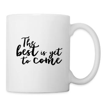The best is yet to come - Mug - white - Right