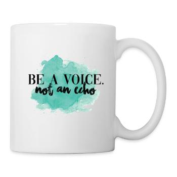 Be A Voice (Quote) - Tasse - Weiß - Rechts
