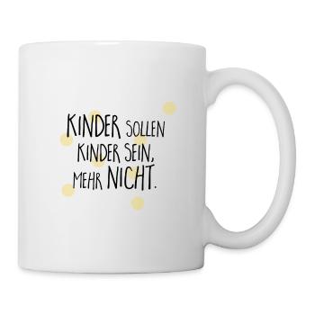 Kinder sollen Kinder sein Geschenk Idee - Tasse - Weiß - Rechts