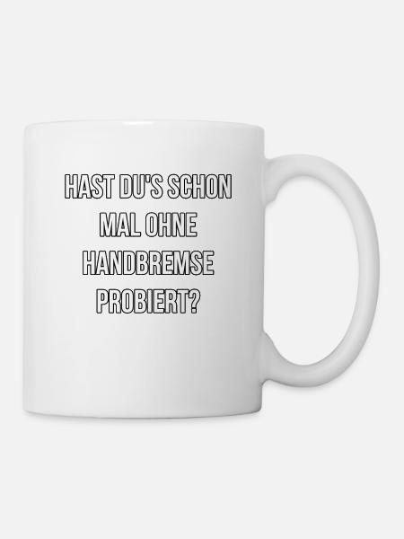 OHNE Handbremse probiert, Spruch, Auto - Tasse - Weiß