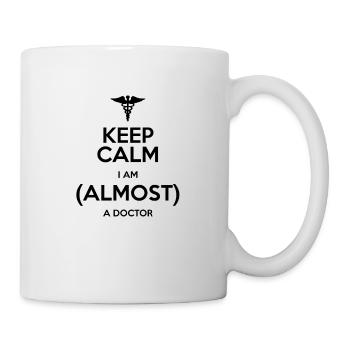 KEEP CALM! I'M ALMOST A DOCTOR! GIFT IDEA - Mug - white - Right