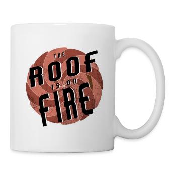 The roof is on fire 04 - Tasse - Weiß - Rechts