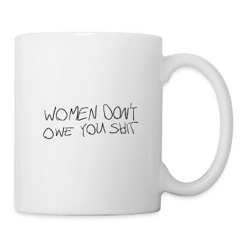 WOMEN DO NOT OWE YOU SHIT - Mug - white - Right