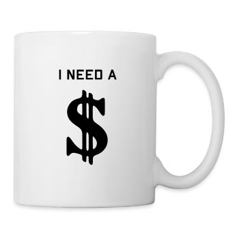 I need a Dolla - Tasse - Weiß - Rechts