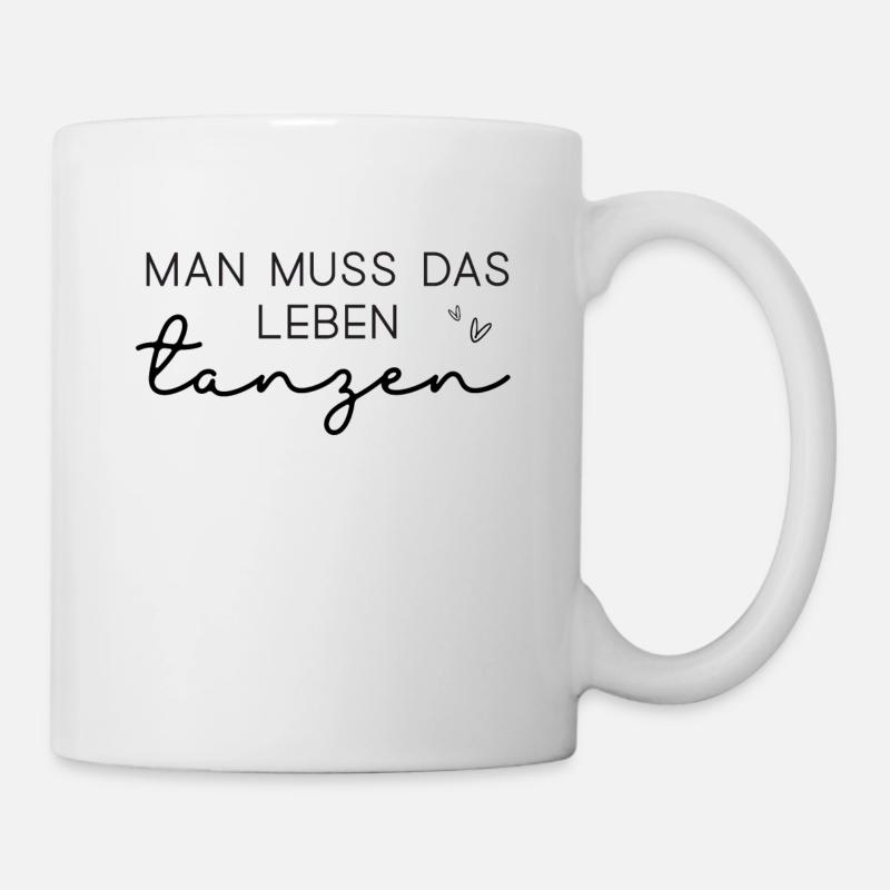 Tanzen • Geschenk • Spruch • Leben • Party - Tasse - Weiß