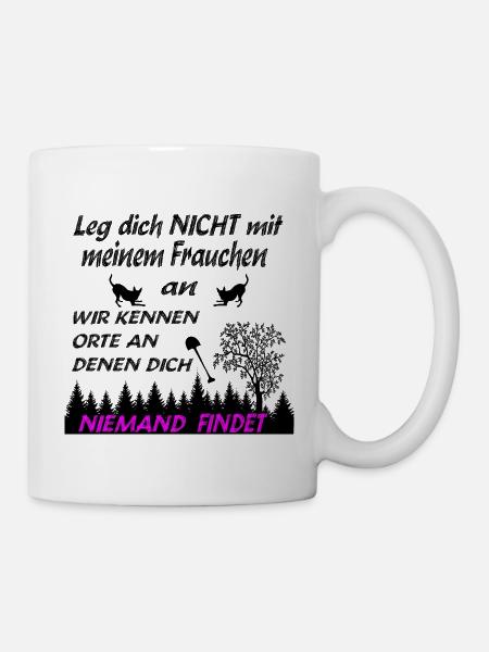 Leg dich nicht mit Frauchen an - Tasse - Weiß