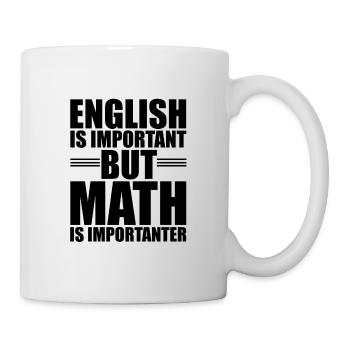 LUSTIGER ENGLISCH UND MATHEMATIK SPRUCH! GESCHENK - Tasse - Weiß - Rechts