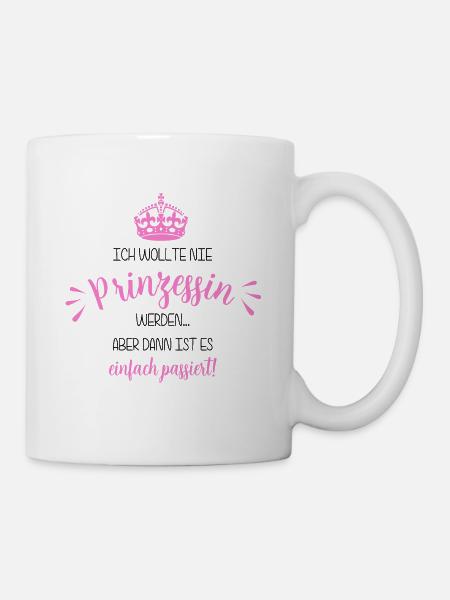 I never wanted to become a princess ... - Mug - white