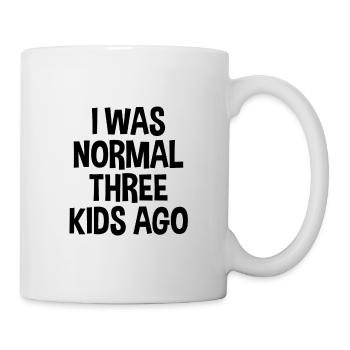 I was normal 3 kids ago Kinder Mama Mutter Crazy - Tasse - Weiß - Rechts