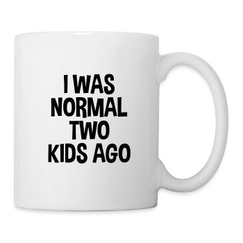 I was normal 2 kids ago Kinder Mama Papa Crazy - Tasse - Weiß - Rechts