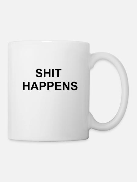 shit happens - Tasse - Weiß