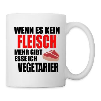 Wenn es kein Fleisch mehr gibt esse ich Vegetarier - Tasse - Weiß - Rechts