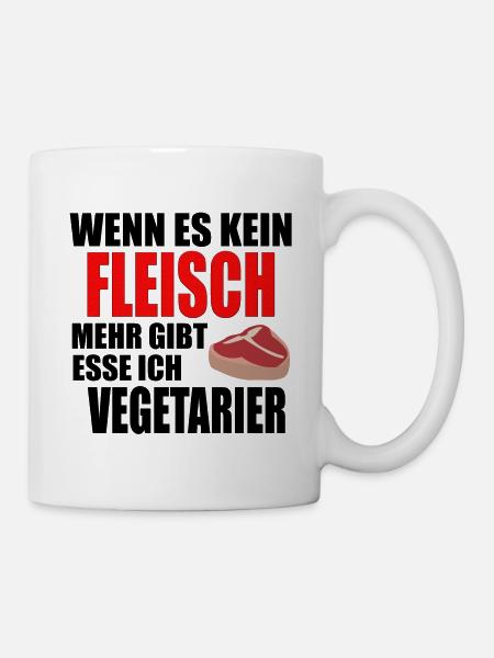 Wenn es kein Fleisch mehr gibt esse ich Vegetarier - Tasse - Weiß