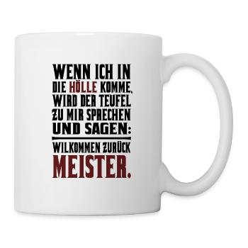 Lustiger Spruch - Wenn ich in die Hölle komme - Tasse - Weiß - Rechts