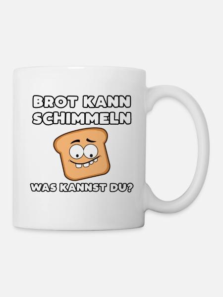 Brot kann schimmeln was kannst du? Bäcker Spruch - Tasse - Weiß