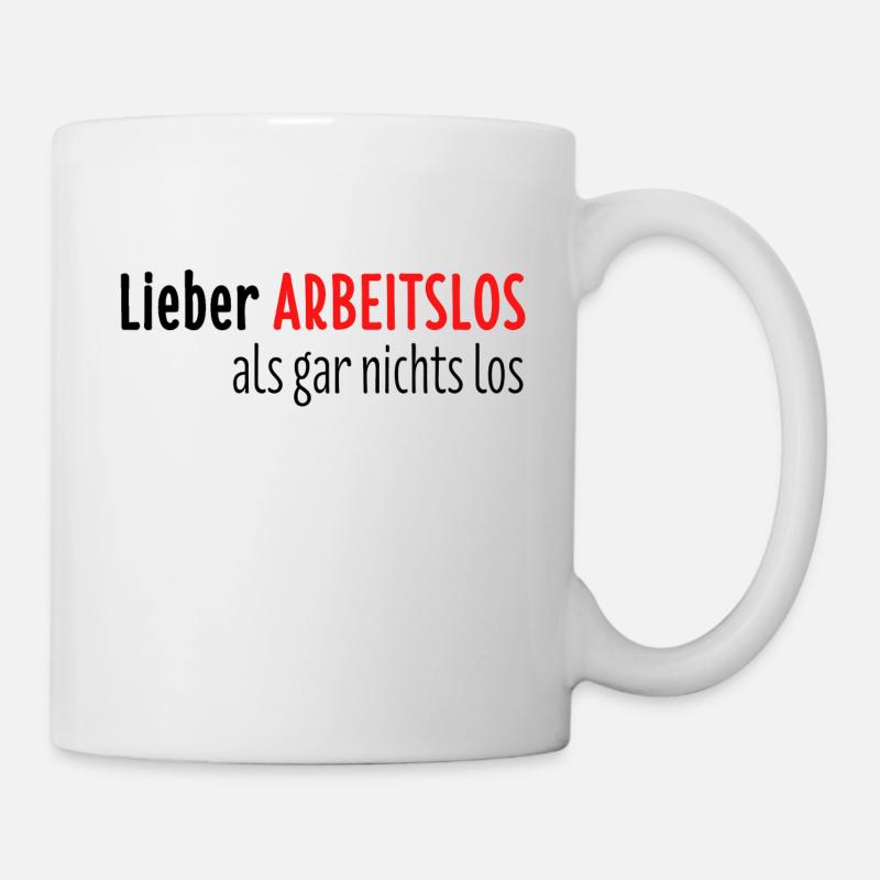 Arbeitslos Shirt Hartz 4 Arbeitslosigkeit Geschenk - Tasse - Weiß