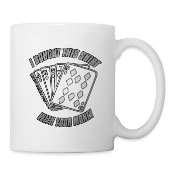 Poker acheté cette chemise avec votre argent Jeu - Mug blanc - blanc - Droite