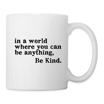 Dans un monde où vous pouvez être n'importe quoi Be Kind - Mug blanc - blanc - Droite