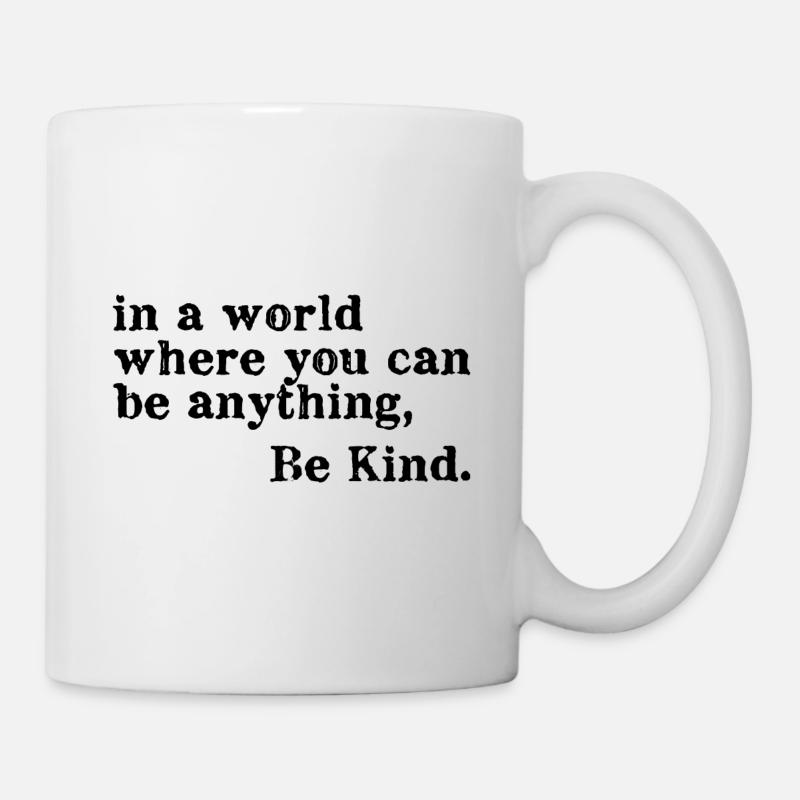 In a world where you can be anything Be Kind - Mug - white