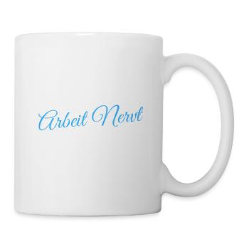 Arbeit Nervt Arbeit Beruf Kollegen (Geschenkideen) - Tasse - Weiß - Rechts