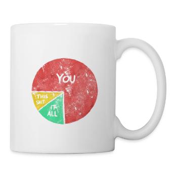 Fuck you, fuck it all, fuck this shit - Mug - white - Right