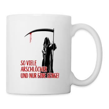 So viele Arschlöcher und nur eine Sense - Tasse - Weiß - Rechts